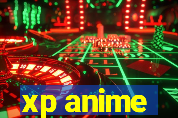 xp anime